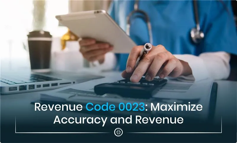 Revenue code 0023 maximize accuracy and revenue