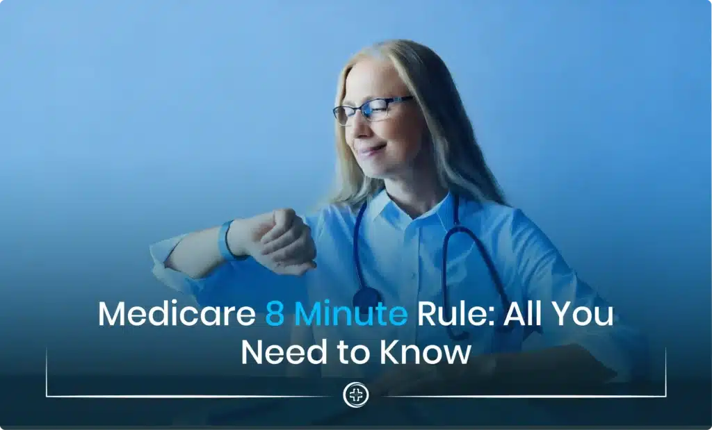 Medicare 8 Minute Rule: All You Need to Know 10 groupzh1000004190